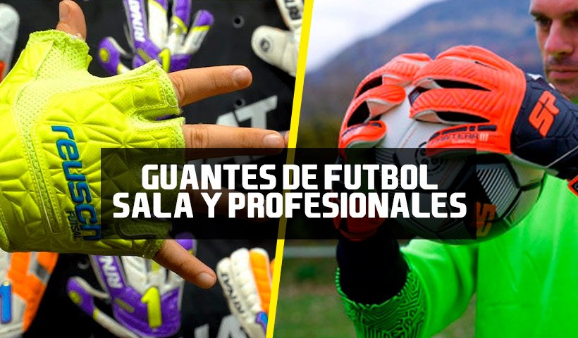 Incompetencia alfombra Álgebra Guantes de portero de Futsal 2023 - Guantes de Portero de Fútbol